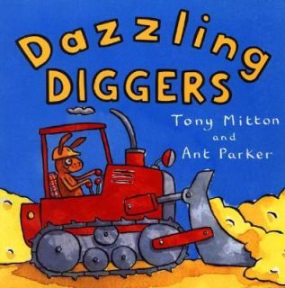 Dazzling Diggers by Ant Parker and Tony Mitton 2000, Paperback