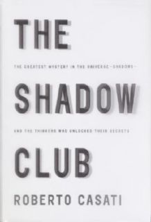 The Shadow Club by Roberto Casati (2003, PB)