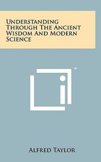  Wisdom and Modern Science by Alfred Taylor 2011, Hardcover