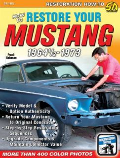 How to Restore Your Mustang 1964 1 2 1973 by Bohanan Frank 2010 