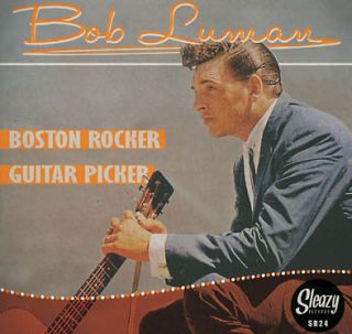 Rockabilly BOB LUMAN Boston Rocker/Guitar Picker SLEAZY