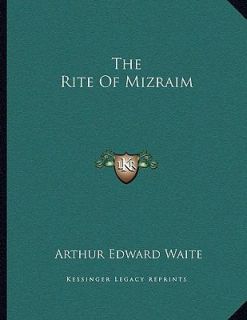 The Rite of Mizraim by Arthur Edward Waite 2010, Paperback