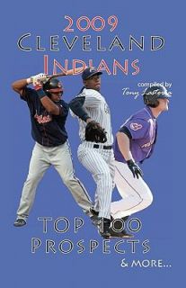 2009 Cleveland Indians Top 100 Prospects and More by Tony Lastoria 