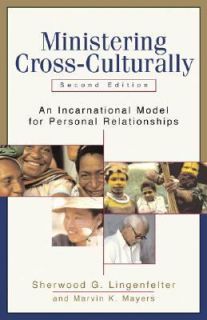 Ministering Cross Culturally An Incarnational Model for Personal 