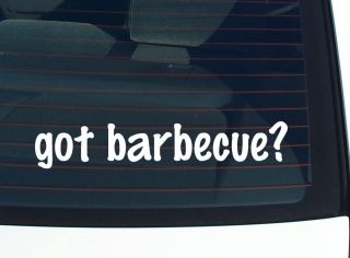 got barbecue? GRILL COOKING COOKOUT FUNNY DECAL STICKER VINYL WALL CAR