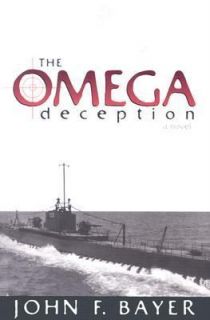 The Omega Deception by John F. Bayer 2000, Hardcover
