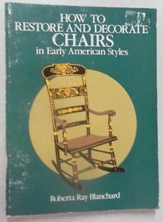 How to Restore and Decorate Chairs in Early American Styles (1981 