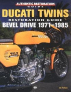Ducati Twins Restoration Guide Bevel Drive 1971 1985 by Ian R. H 