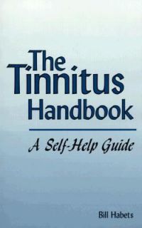 The Tinnitus Handbook A Self Help Guide by Bill Habets 1997, Paperback 