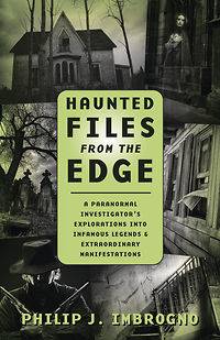  Files from the Edge New Book Infamous Ledgends Bizarre Unexplained