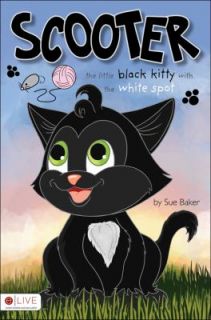 Scooter The Little Black Kitty with the White Spot by Sue Baker 2010 