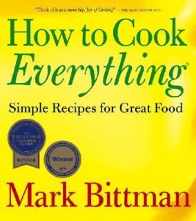   Simple Recipes for Great Food by Mark Bittman 2006, Paperback