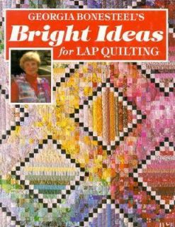   Ideas for Lap Quilting by Georgia Bonesteel 1991, Hardcover