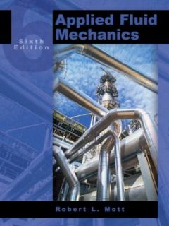 Applied Fluid Mechanics by Robert L. Mott 2005, Hardcover, Revised 