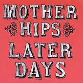 Later Days, The Mother Hips, Very Good