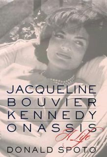Jacqueline Bouvier Kennedy Onassis A Life by Spoto Spoto and Donald 