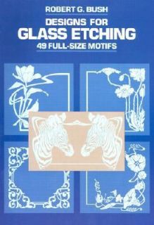   Etching 49 Full Size Motifs by Robert G. Bush 1989, Paperback