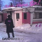 Mobile Home Girl by Dave Manning (CD, Aug 2002, Benolkin Boy 