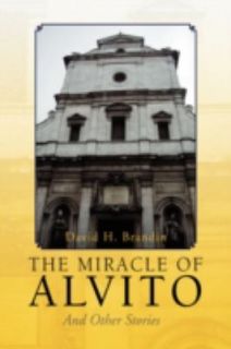 The Miracle of Alvito by David H. Brandin 2008, Hardcover