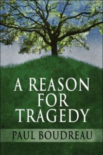 Reason for Tragedy by Paul Boudreau 2008, Paperback