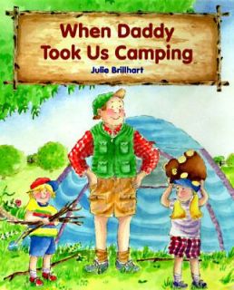 When Daddy Took Us Camping by Julie Brillhart 1997, Hardcover