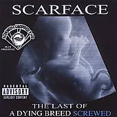 Last Of A Dying Breed Chopped Screwed PA by Scarface CD, Mar 2005, Rap 