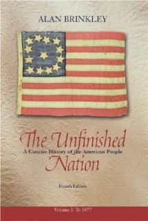 The Unfinished Nation  A Concise History of the American People by 