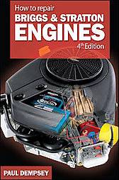 How to Repair Briggs and Stratton Engines by Paul Dempsey 2007 