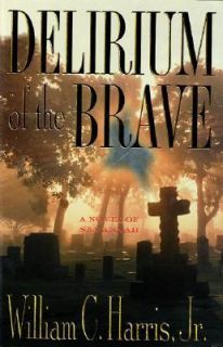 Delirium of the Brave by William C., Jr. Harris and William C. Harris 
