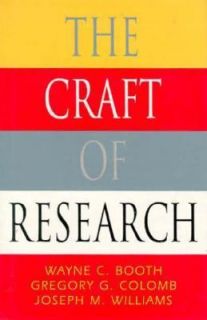 Craft of Research by Wayne Booth, William C. Booth, Joseph M. Williams 