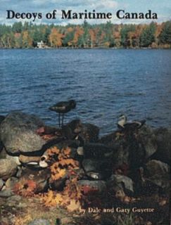 Decoys of Maritime Canada by Gary Guyette and Dale Guyette 1983 