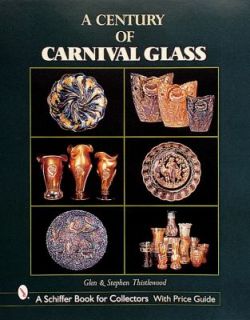 Century of Carnival Glass by Stephen Thistlewood and Glen 