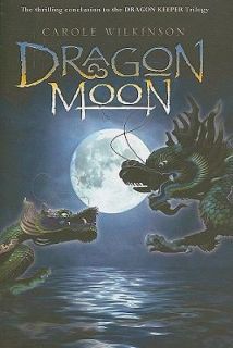 Dragon Moon by Carole Wilkinson 2009, Paperback