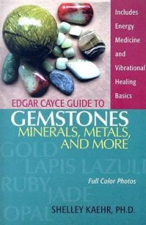 Edgar Cayce Guide to Gemstones, Minerals, Metals, and More by Shelley 