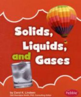 Solids, Liquids, and Gases by Carol K. Lindeen and Carol J. Lugtu 2008 