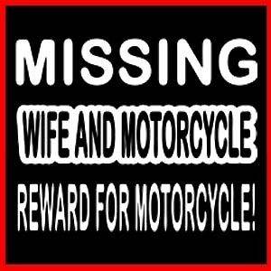 MISSING WIFE AND MOTORCYCLE Funny Rider Chopper T SHIRT