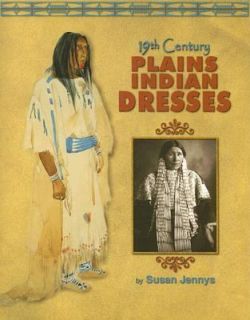 19th Century Plains Indian Dresses by Susan Jennys 2005, Paperback 