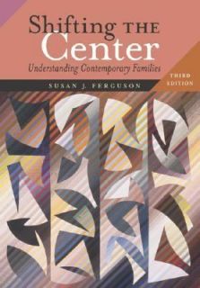 Shifting the Center Understanding Contemporary Families by Susan J 