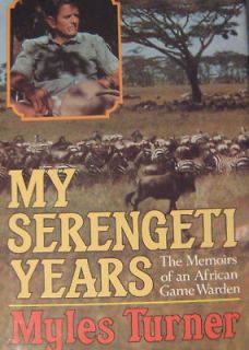 My Serengeti Years Memoir of an African Game Warden HC