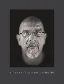 Chuck Close Couple of Ways of Doing Something by Chuck Close and Bob 