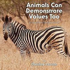 Animals Can Demonstrate Values Too NEW by Christine Car