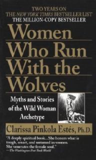 Women Who Run With the Wolves by Clarissa Pinkola Estés 1996 
