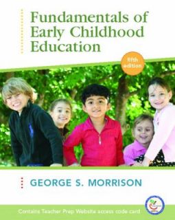 Fundamentals of Early Childhood Education by George S. Morrison 2007 