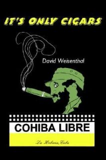 Its Only Cigars by David Weisenthal 2006, Paperback