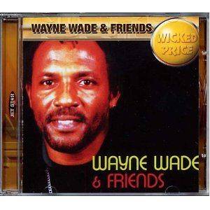 WAYNE WADE & AND FRIENDS Mark Wonder/GEORGE FAITH/Mikey Melody/SCREW 