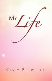 My Life A True Story by Cissy Brewster 2010, Paperback