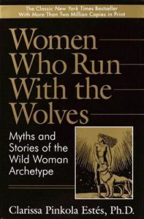 Women Who Run With the Wolves by Clarissa Pinkola Estés 2003 