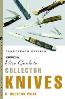 The Official Price Guide to Collector Knives by C. Houston Price 2004 