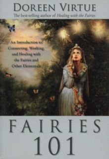 Fairies 101 An Introduction to Connecting, Working, and Healing with 