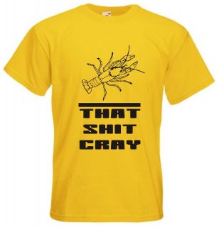 That Sh*t Cray t shirt   Funny t shirt crayfish comic hip hop fishing 